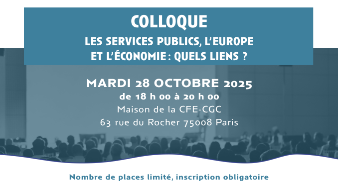 Colloque CFE-CGC : les services publics, l’Europe et l’économie : quels liens ?
